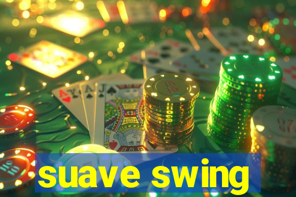 suave swing